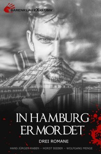 IN HAMBURG ERMORDET – Drei Romane - Wolfgang Menge, Horst Bieber, Hans-Jürgen Raben