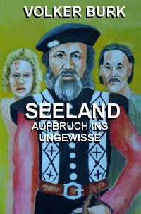 Seeland - Aufbruch ins Ungewisse - Volker Burk