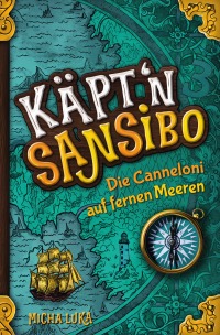 Käpt’n Sansibo — Die Canneloni auf fernen Meeren - Micha Luka