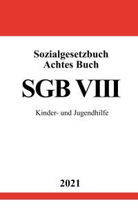 Sozialgesetzbuch Achtes Buch (SGB VIII) - Kinder- und Jugendhilfe - Ronny Studier