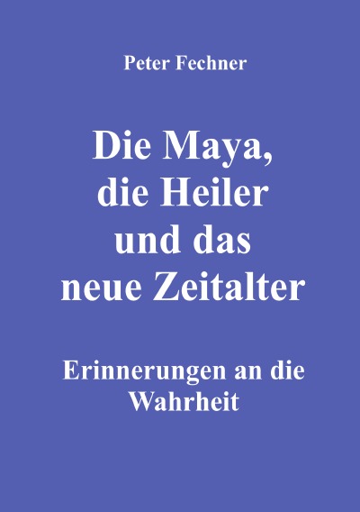 'Die Maya, die Heiler und das neue Zeitalter'-Cover