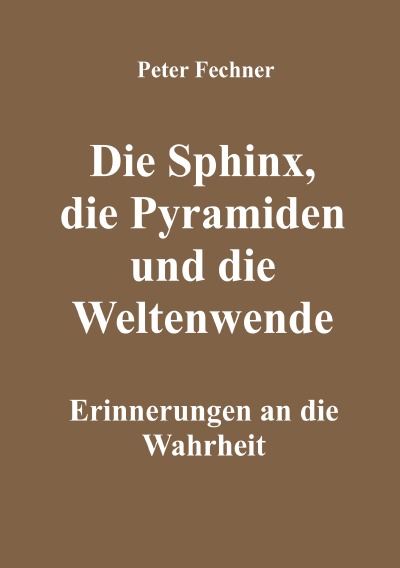 'Cover von Die Sphinx, die Pyramiden und die Weltenwende'-Cover