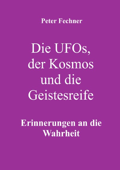 'Cover von Die Ufos, der Kosmos und die Geistesreife'-Cover