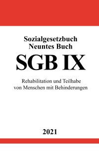 Sozialgesetzbuch Neuntes Buch (SGB IX) - Rehabilitation und Teilhabe von Menschen mit Behinderungen - Ronny Studier