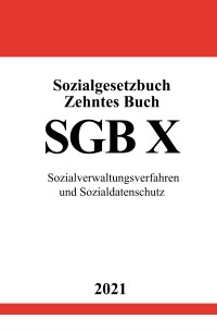 Sozialgesetzbuch Zehntes Buch (SGB X) - Sozialverwaltungsverfahren und Sozialdatenschutz - Ronny Studier