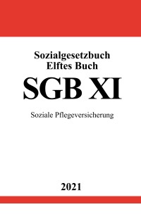 Sozialgesetzbuch Elftes Buch (SGB XI) - Soziale Pflegeversicherung - Ronny Studier