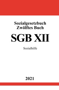 Sozialgesetzbuch Zwölftes Buch (SGB XII) - Sozialhilfe - Ronny Studier