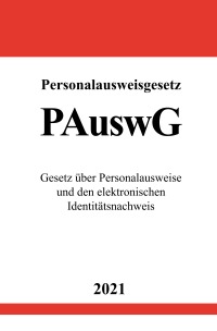 Personalausweisgesetz (PAuswG) - Gesetz über Personalausweise und den elektronischen Identitätsnachweis - Ronny Studier