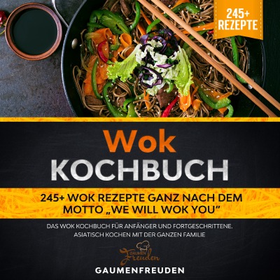 'Cover von Wok Kochbuch – 245+ Wok Rezepte ganz nach dem Motto „We will wok you“'-Cover