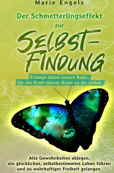 'Der Schmetterlingseffekt zur Selbstfindung: Erlange deine innere Ruhe, für die Kraft deiner Reise zu dir selbst.'-Cover