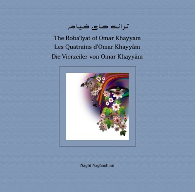 'The Roba’iyat of Omar Khayyam Les Quatrains d’Omar Khayyâm Die Vierzeiler von Omar Khayyâm'-Cover
