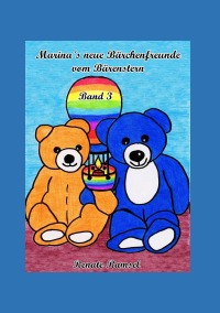 Marina´s neue Bärchenfreunde vom Bärenstern Band 3 - Band 3 - Renate Ramsel