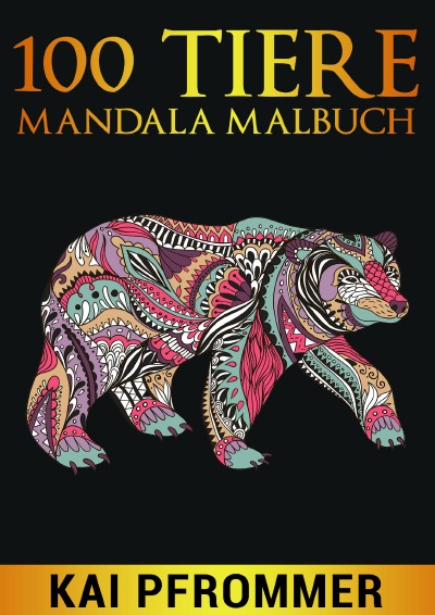 '100 Tiere Mandala Malbuch: Stressabbauende Tiermotive. Malbuch für Erwachsene mit Mandala-Tieren (Löwen, Elefanten, Eulen, Hase, Pferd, Adler) Band 2'-Cover