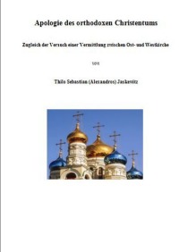 Apologie des orthodoxen Christentums - Thilo Sebastian Jaskewitz
