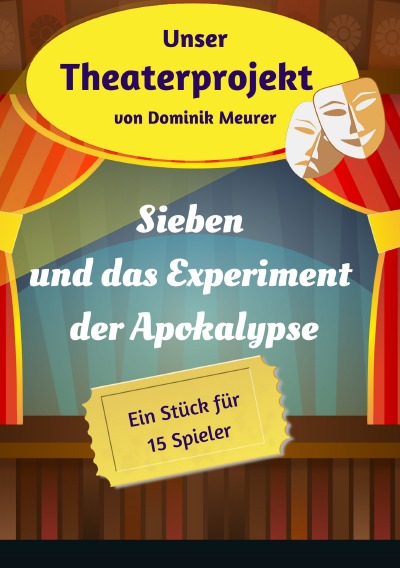 'Cover von Unser Theaterprojekt, Band 18 – Sieben und das Experiment der Apokalypse'-Cover