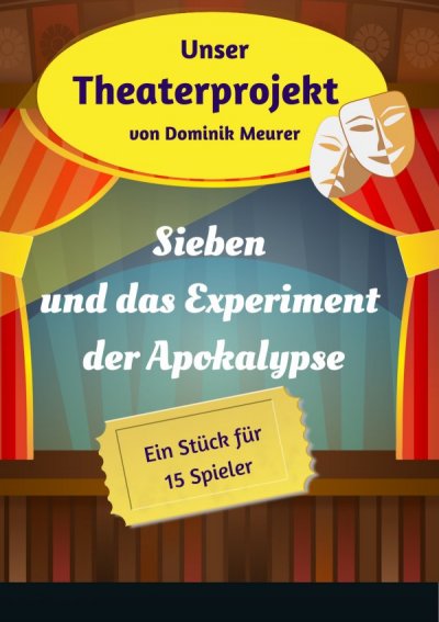 'Cover von Unser Theaterprojekt, Band 18 – Sieben und das Experiment der Apokalypse'-Cover