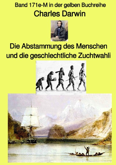 'Die Abstammung des Menschen und die geschlechtliche Zuchtwahl – Band 171e-M in der gelben Buchreihe bei Jürgen Ruszkowski'-Cover