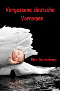 Vergessene deutsche Vornamen - Eire Rautenberg