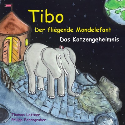 'Tibo, der fliegende Mondelefant. Das Katzengeheimnis.'-Cover