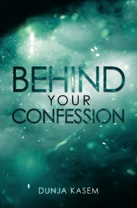 Behind Your Confession - Dunja Kasem