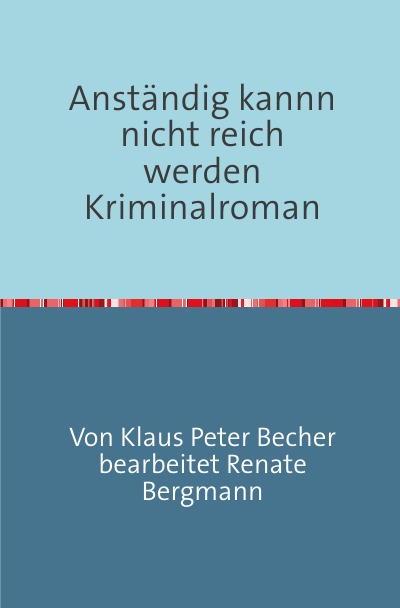 'Cover von Anständig kann nicht reich werden  Krinalroman'-Cover