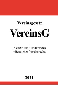 Vereinsgesetz (VereinsG) - Gesetz zur Regelung des öffentlichen Vereinsrechts - Ronny Studier