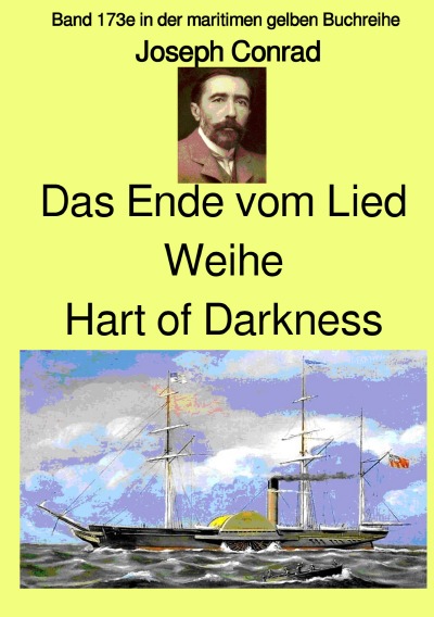'Das Ende vom Lied – Weihe – Hart of Darkness –  Band 173e in der maritimen gelben Buchreihe bei Jürgen Ruszkowski'-Cover