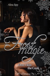Frostmagie - Don´t kiss the Cook - Alina Jipp
