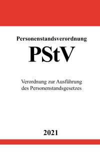 Personenstandsverordnung (PStV) - Verordnung zur Ausführung des Personenstandsgesetzes - Ronny Studier