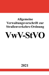 Allgemeine Verwaltungsvorschrift zur Straßenverkehrs-Ordnung (VwV-StVO) - Ronny Studier
