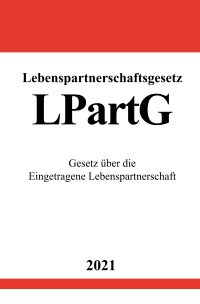 Lebenspartnerschaftsgesetz (LPartG) - Gesetz über die Eingetragene Lebenspartnerschaft - Ronny Studier