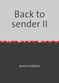 Back to sender II - Noch kein Ende - Armin Fröhlich
