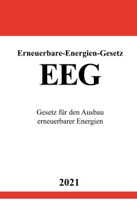 Erneuerbare-Energien-Gesetz (EEG 2021) - Gesetz für den Ausbau erneuerbarer Energien - Ronny Studier