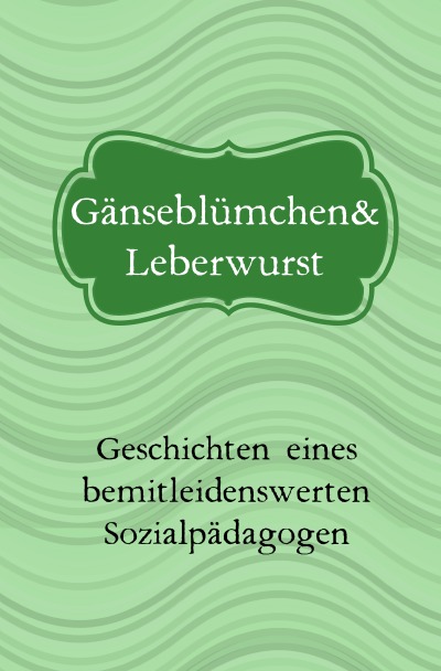 'Gänseblümchen uns Leberwurst'-Cover
