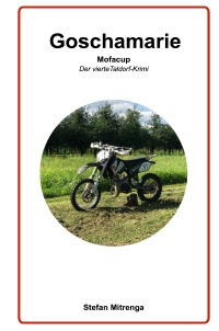 Goschamarie   Mofacup - Der vierte Taldorf-Krimi - Stefan Mitrenga