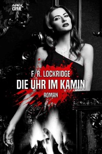 DIE UHR IM KAMIN - Der Krimi-Klassiker! - F. R. Lockridge, Christian Dörge