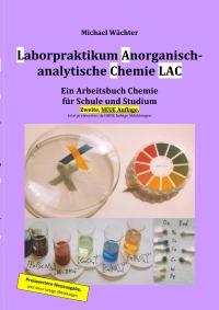 Laborpraktikum Anorganisch-analytische Chemie LAC - Ein Arbeitsbuch für Schule und Studium (preisreduzierte Neuauflage in schwarzweiß) - Michael Wächter