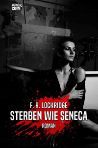 STERBEN WIE SENECA - Der Krimi-Klassiker! - F. R. Lockridge, Christian Dörge