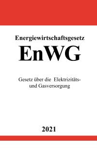 Energiewirtschaftsgesetz (EnWG) - Gesetz über die Elektrizitäts- und Gasversorgung - Ronny Studier