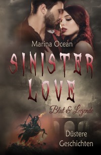 Sinister Love - Blut & Legende - Marina Ocean
