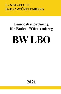 Landesbauordnung für Baden-Württemberg (BW LBO) - Ronny Studier