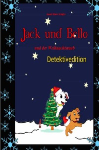 Jack und Bello und der Weihnachtsraub - Detektivedition - Sarah Schäfer
