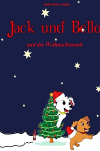 Jack und Bello und der Weihnachtsraub - Sarah Schäfer