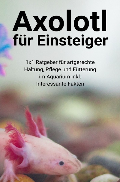 'Cover von Axolotl für Einsteiger'-Cover