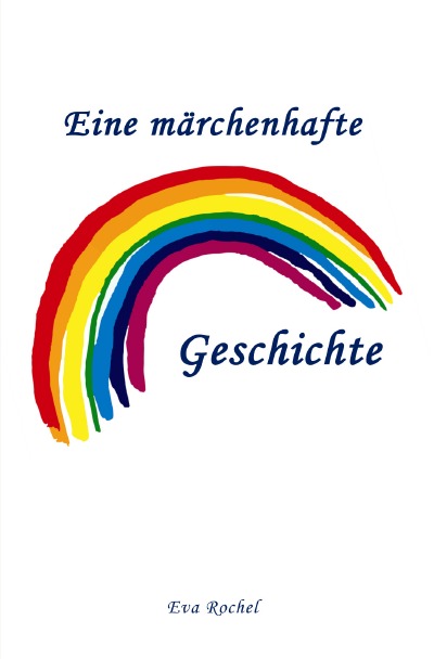 'Eine märchenhafte Regenbogen-Geschichte'-Cover