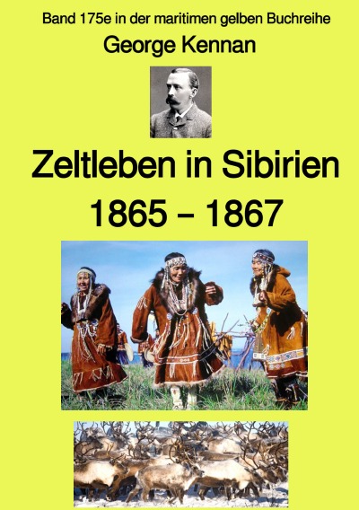 'Zeltleben in Sibirien – 1865 – 1867 – Band 175e in der maritimen gelben Buchreihe – bei Jürgen Ruszkowski'-Cover