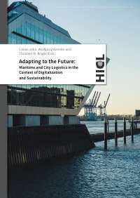 Adapting to the Future - Maritime and City Logistics in the  Context of Digitalization  and Sustainability - Christian M. Ringle, Wolfgang Kersten, Carlos Jahn