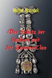 Der Schatz der Sachsen und der Remmo-Clan - Walter Brendel