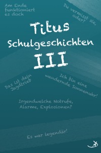 Titus Schulgeschichten III - Andreas Dietrich