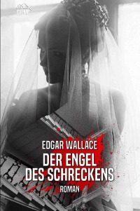 DER ENGEL DES SCHRECKENS - Der Krimi-Klassiker! - Edgar Wallace, Christian Dörge